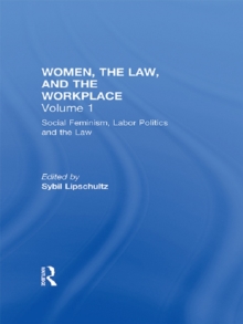 Social Feminism, Labor Politics, and the Law : Women, the Law, and the Workplace