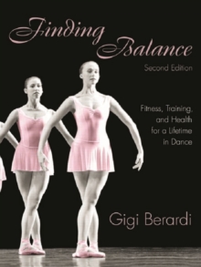 Finding Balance : Fitness, Training, and Health for a Lifetime in Dance