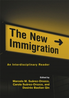 The New Immigration : An Interdisciplinary Reader