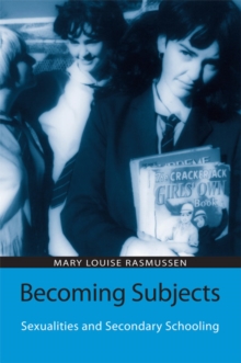 Becoming Subjects: Sexualities and Secondary Schooling