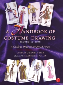 A Handbook of Costume Drawing : A Guide to Drawing the Period Figure for Costume Design Students