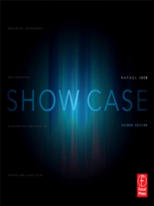 Show Case : A Guide to Developing, Maintaining, and Presenting a Design-Tech Portfolio for Theatre and Allied Fields