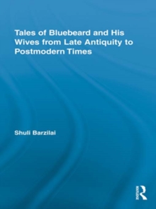 Tales of Bluebeard and His Wives from Late Antiquity to Postmodern Times