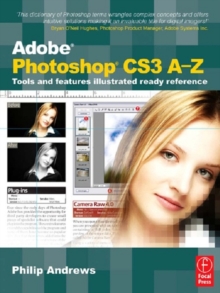 Adobe Photoshop CS3 A-Z : Tools and features illustrated ready reference