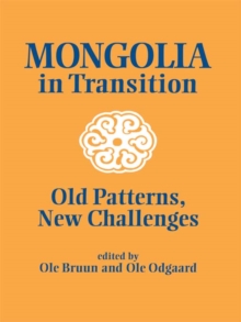 Mongolia in Transition : Old Patterns, New Challenges