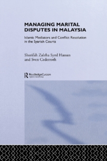 Managing Marital Disputes in Malaysia : Islamic Mediators and Conflict Resolution in the Syariah Courts