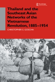 Thailand and the Southeast Asian Networks of the Vietnamese Revolution, 1885-1954