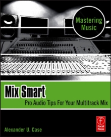 Mix Smart : professional techniques for the home studio