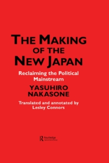 The Making of the New Japan : Reclaiming the Political Mainstream