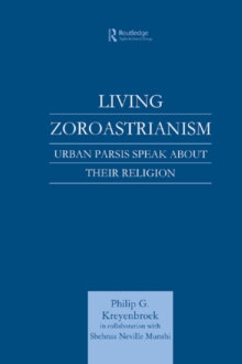 Living Zoroastrianism : Urban Parsis Speak about their Religion