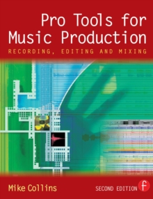 Pro Tools for Music Production : Recording, Editing and Mixing