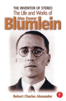 The Inventor of Stereo : The life and works of Alan Dower Blumlein