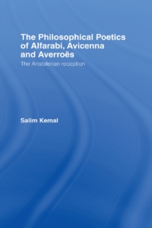 The Philosophical Poetics of Alfarabi, Avicenna and Averroes : The Aristotelian Reception