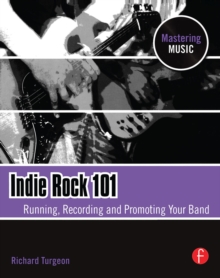 Indie Rock 101 : Running, Recording, Promoting your Band