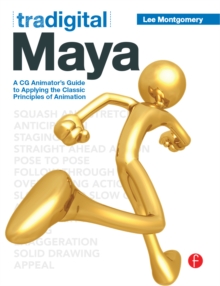 Tradigital Maya : A CG Animator's Guide to Applying the Classical Principles of Animation