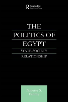 The Politics of Egypt : State-Society Relationship