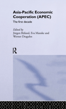 Asia-Pacific Economic Cooperation (APEC) : The First Decade
