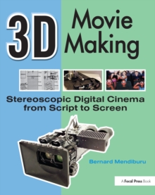 3D Movie Making : Stereoscopic Digital Cinema from Script to Screen