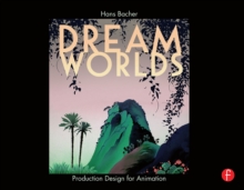 Dream Worlds: Production Design for Animation