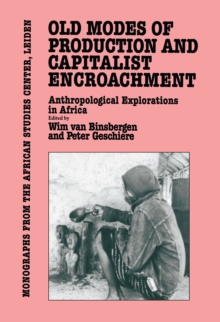 Old Modes of Production and Capitalist Encroachment : Anthropological Explorations in Africa