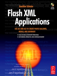 Flash XML Applications : Use AS2 and AS3 to Create Photo Galleries, Menus, and Databases