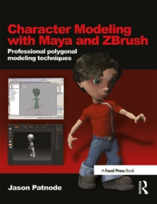 Character Modeling with Maya and ZBrush : Professional polygonal modeling techniques