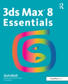 3ds Max 8 Essentials : Autodesk Media and Entertainment Courseware