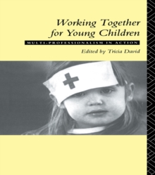 Working Together For Young Children : Multi-professionalism in action