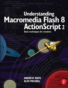 Understanding Macromedia Flash 8 ActionScript 2 : Basic techniques for creatives