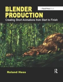 Blender Production : Creating Short Animations from Start to Finish