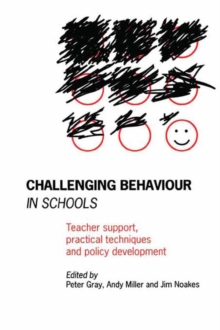 Challenging Behaviour in Schools : Teacher support, practical techniques and policy development