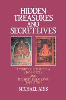 Hidden Treasures and Secret Lives : A Study of Pemalingpa (1450-1521) and The Sixth Dalai Lama (1683-1706)