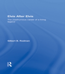 Elvis After Elvis : The Posthumous Career of a Living Legend