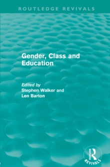 Gender, Class and Education (Routledge Revivals)