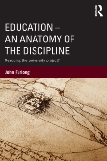 Education - An Anatomy of the Discipline : Rescuing the university project?