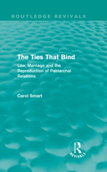 The Ties That Bind (Routledge Revivals) : Law, Marriage and the Reproduction of Patriarchal Relations