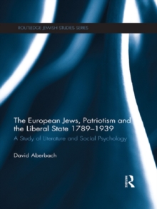 The European Jews, Patriotism and the Liberal State 1789-1939 : A Study of Literature and Social Psychology