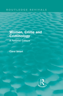 Women, Crime and Criminology (Routledge Revivals) : A Feminist Critique