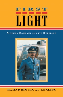 First Light : Modern Bahrain and Its Heritage