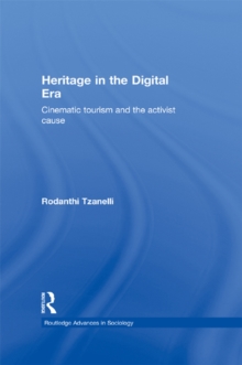 Heritage in the Digital Era : Cinematic Tourism and the Activist Cause