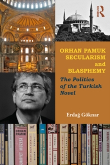 Orhan Pamuk, Secularism and Blasphemy : The Politics of the Turkish Novel