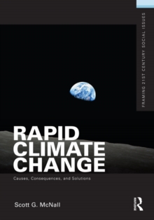 Rapid Climate Change : Causes, Consequences, and Solutions