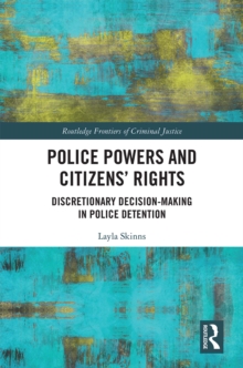 Police Powers and Citizens' Rights : Discretionary Decision-Making in Police Detention