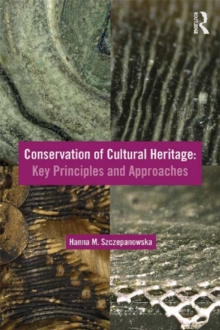 Conservation of Cultural Heritage : Key Principles and Approaches