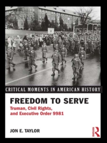 Freedom to Serve : Truman, Civil Rights, and Executive Order 9981