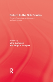 Return To The Silk Routes : Current Scandinavian Research on Central Asia