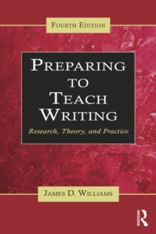 Preparing to Teach Writing : Research, Theory, and Practice