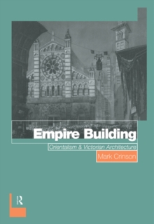 Empire Building : Orientalism and Victorian Architecture