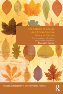 The Origins of Energy and Environmental Policy in Europe : The Beginnings of a European Environmental Conscience