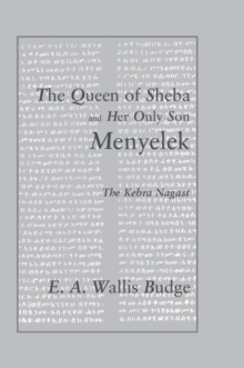 The Queen of Sheba and her only Son Menyelek : The Kebra Nagast